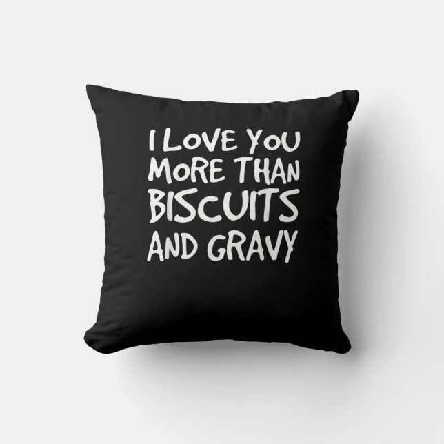 I Love You More Than Biscuits Gravy Funny Gift  Kudde (Framsida)
