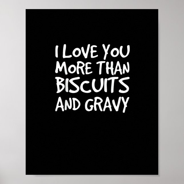 I Love You More Than Biscuits Gravy Funny Gift  Poster (Framsidan)
