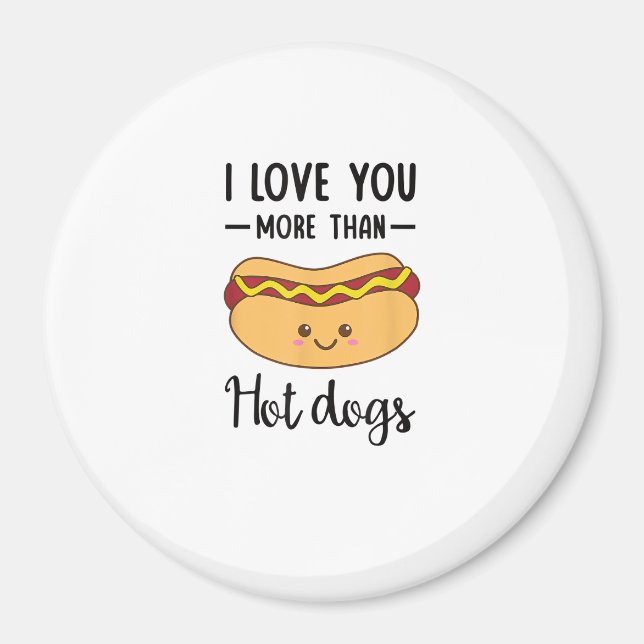 I Love You More Than Hot Dogs Funny Sausage Pun  Magnet (Framsidan)