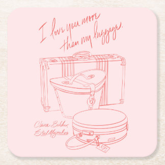 "I love you more than I love my luggage" Coaster Underlägg Papper Kvadrat