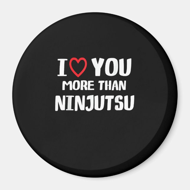 I Love You More Than Ninjutsu Funny Womens Gift  Magnet (Framsidan)