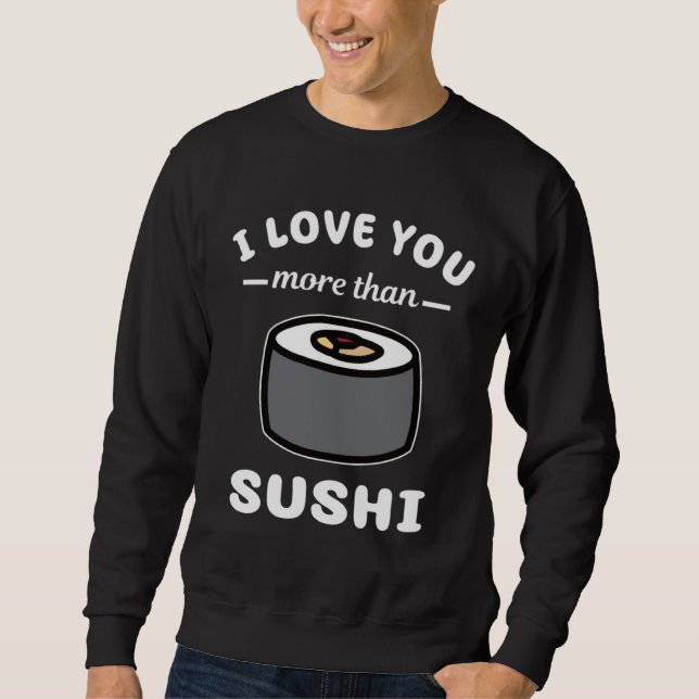 I Love You More Than Sushi  Japanese Food Lång Ärmad Tröja (Framsida)