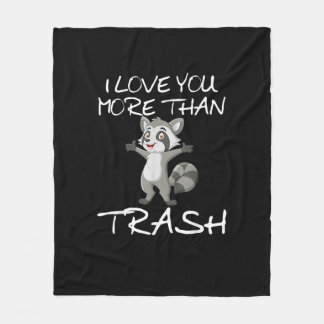 I Love You More Than Trash Funny Raccoon Humor  Fleecefilt