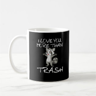 I Love You More Than Trash Funny Raccoon Humor  Kaffemugg