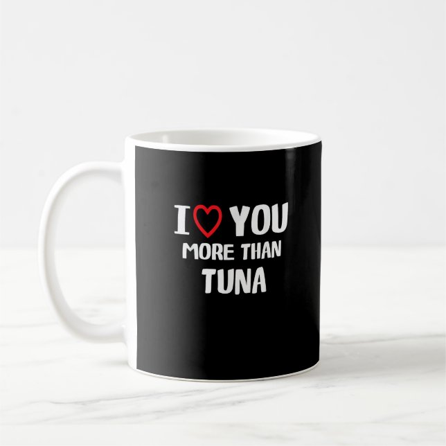 I Love You More Than Tuna Funny Gift  Kaffemugg (Vänster)