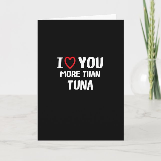 I Love You More Than Tuna Funny Gift  Kort (Framsida)