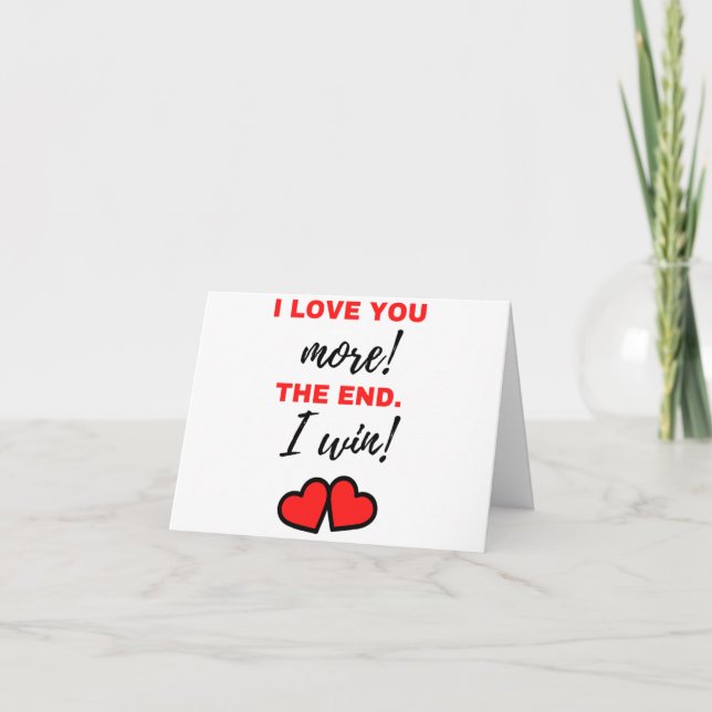 I Love You More! The End. I Win! Black Helgkort (Framsida)