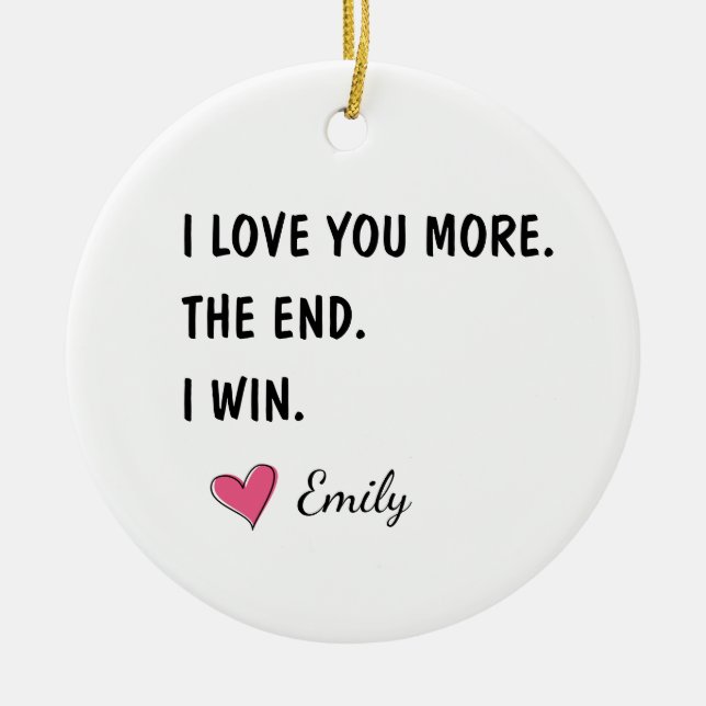 I Love You More The End I Win – Funny Dad Julgransprydnad Keramik (Framsidan)