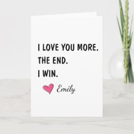 I Love You More The End I Win – Funny Dad Kort