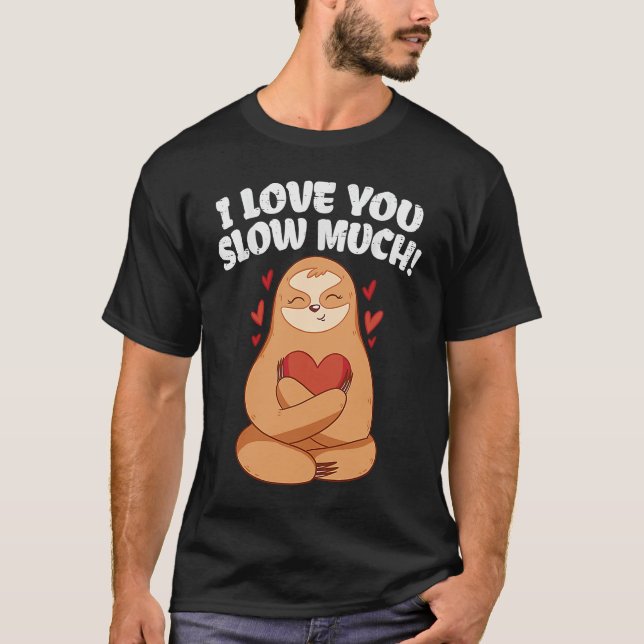 I Love You Slow Much Sloth Heart  Valentines Day T Shirt (Framsida)
