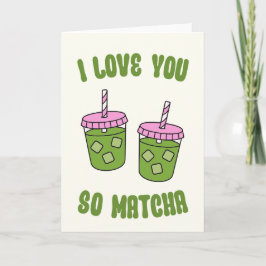 I Love You So Matcha Valentines Day Card Helgkort