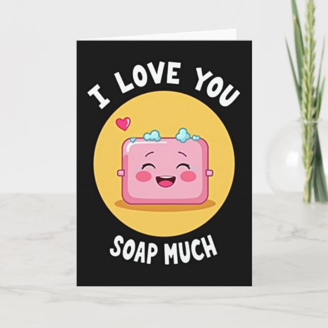 I Love You Soap Much Card Kort (Framsida)