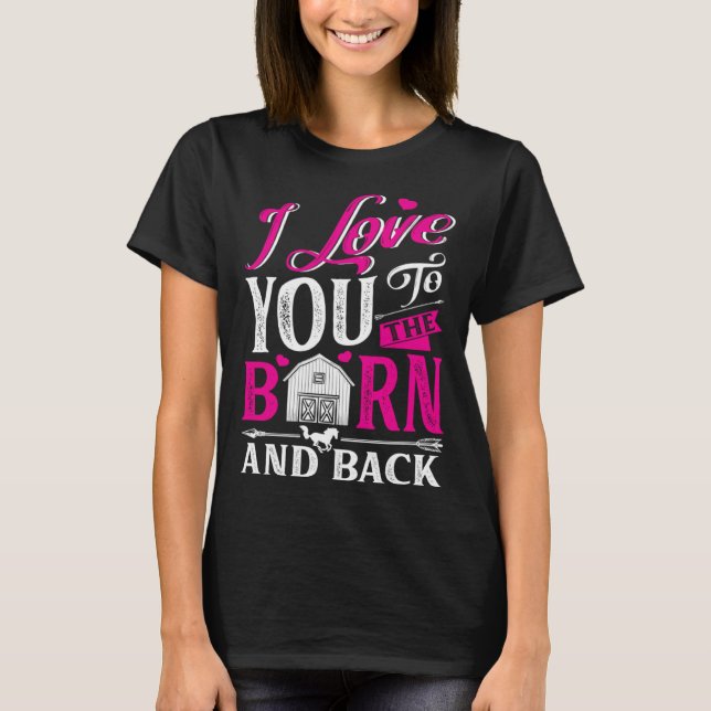 I Love You To The Barn And Back Cute Horse Trainer T Shirt (Framsida)