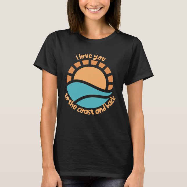 I love you to the coast and back summer time sea o t shirt (Framsida)