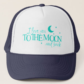 I love you to the moon and back - cap truckerkeps