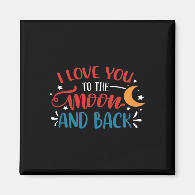 I Love You To The Moon And Back Romantic Lettering Magnet (Framsidan)