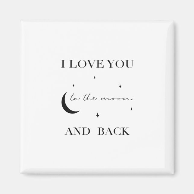 I Love You To The Moon And Back Thoughtful Design  Magnet (Framsidan)