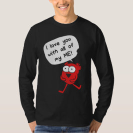 I Love You With All My Me – Cute Valentine T Shirt