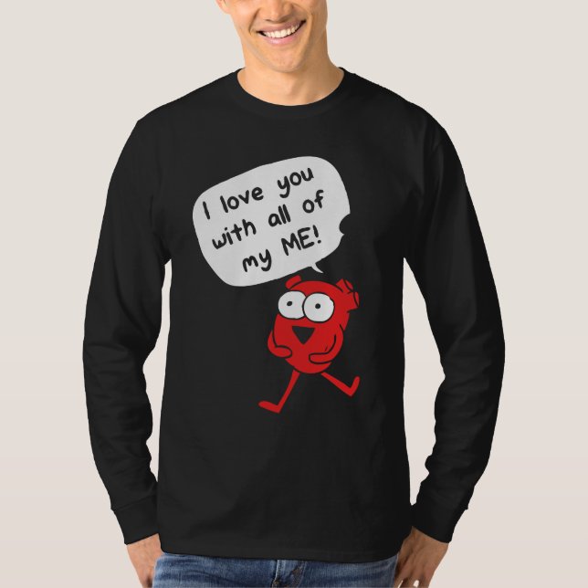 I Love You With All My Me – Cute Valentine T Shirt (Framsida)