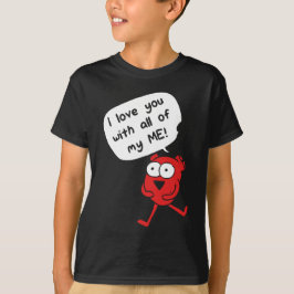 I Love You With All My Me – Cute Valentine T Shirt