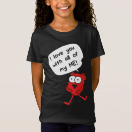 I Love You With All My Me – Cute Valentine T Shirt