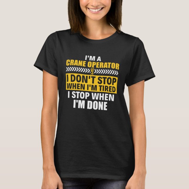 I m A Crane Operator Construction Heavy Equipment  T Shirt (Framsida)
