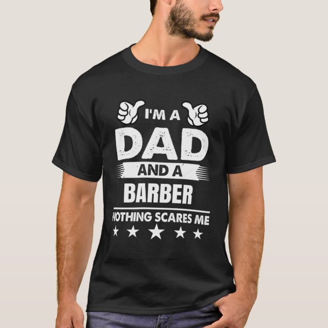 I m A Dad And A Barber Nothing Scares Me T Shirt (Framsida)