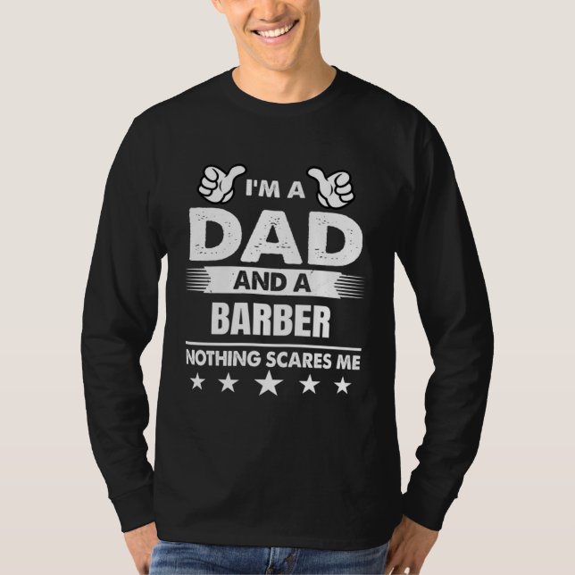 I m A Dad And A Barber Nothing Scares Me T Shirt (Framsida)