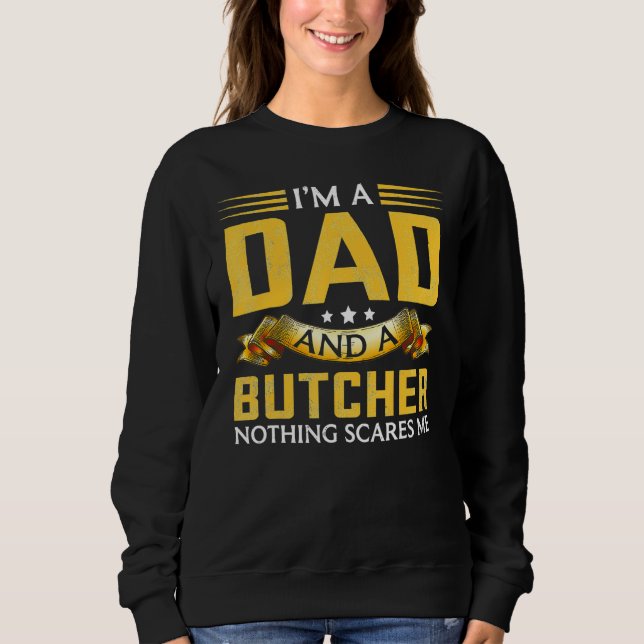 I m A Dad And A Butcher Nothing Scares Me T Shirt (Framsida)