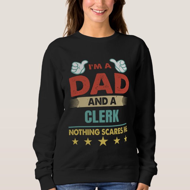 I m A Dad And A Clerk Nothing Scares Me T Shirt (Framsida)
