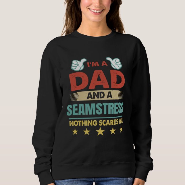 I m A Dad And A Seamstress Nothing Scares Me T Shirt (Framsida)