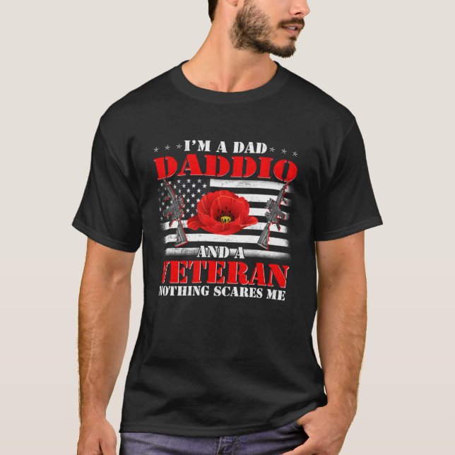 I m A Dad Daddio And A Veteran Nothing Scares Me F T Shirt (Framsida)