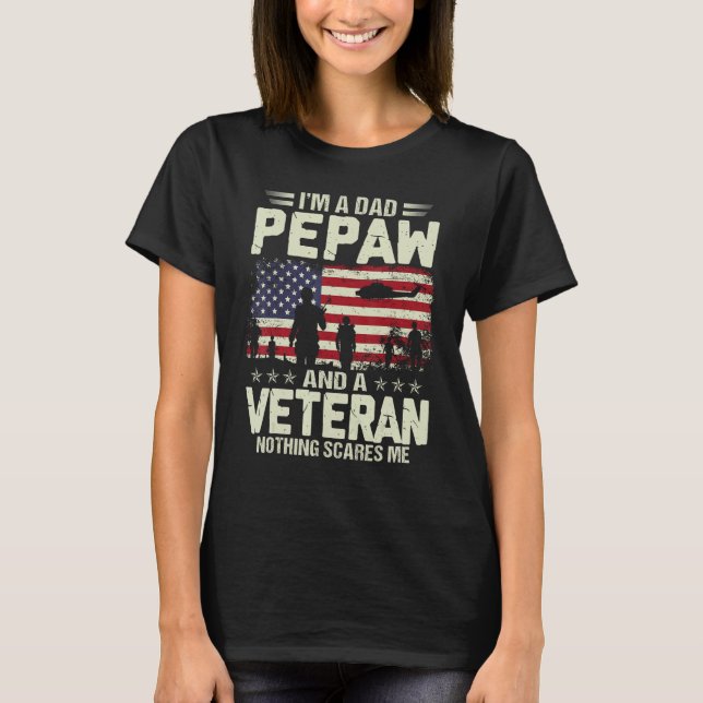 I m A Dad Pepaw And Veteran Father s Day Papa Gran T Shirt (Framsida)