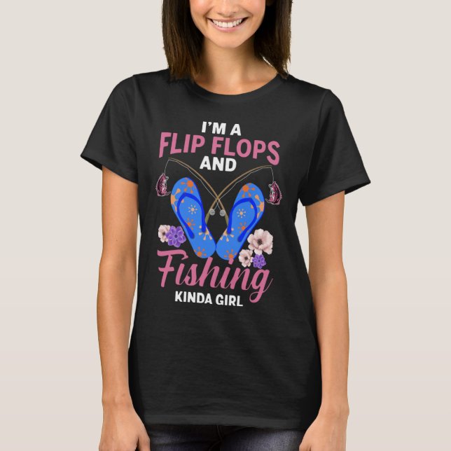 I m A Flip Flops And Fishing Kinda Girl T Shirt (Framsida)
