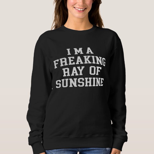 I m A Freaking Ray Of Sunshine  Sarcastic Sayings  T Shirt (Framsida)