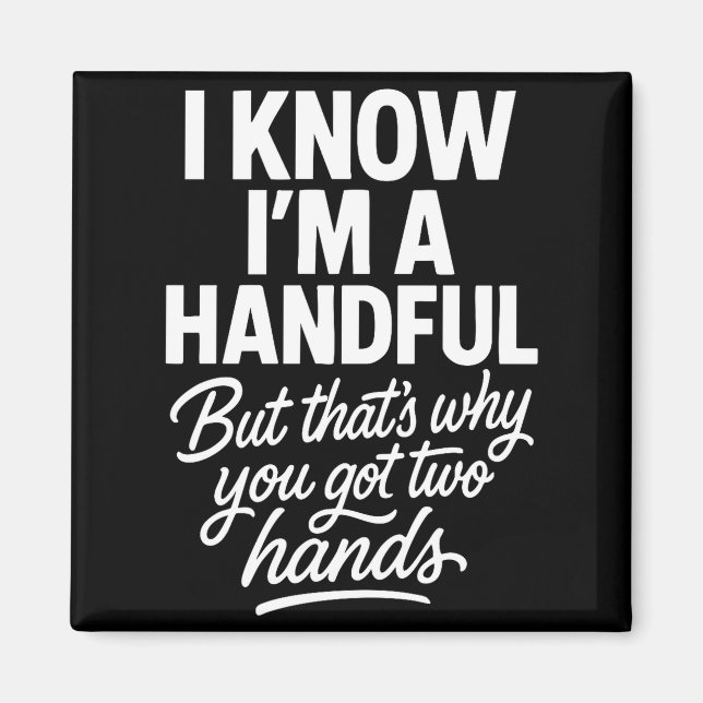 I’m A Handful Funny Sy Hands Quote Bold Flirty Wom Magnet (Framsidan)