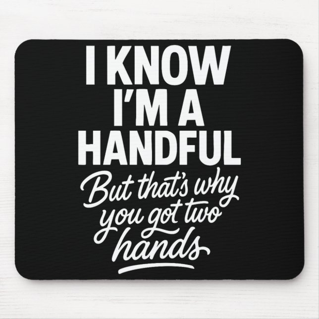 I’m A Handful Funny Sy Hands Quote Bold Flirty Wom Musmatta (Framsidan)