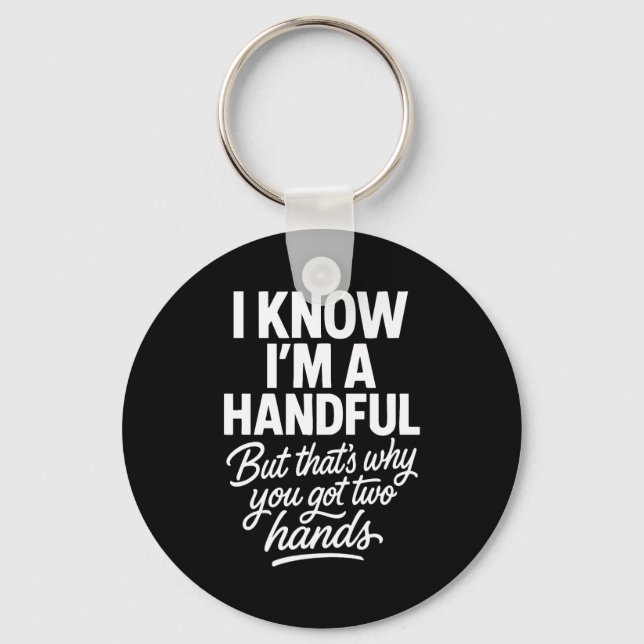 I’m A Handful Funny Sy Hands Quote Bold Flirty Wom Nyckelring (Framsida)