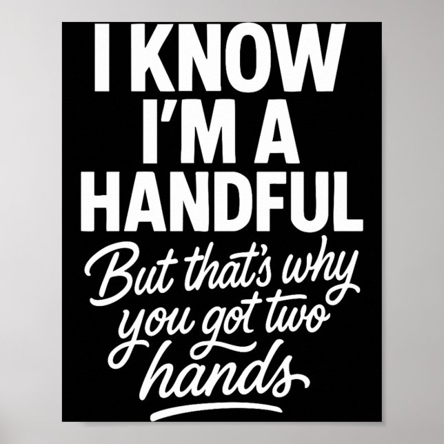I’m A Handful Funny Sy Hands Quote Bold Flirty Wom Poster (Framsidan)