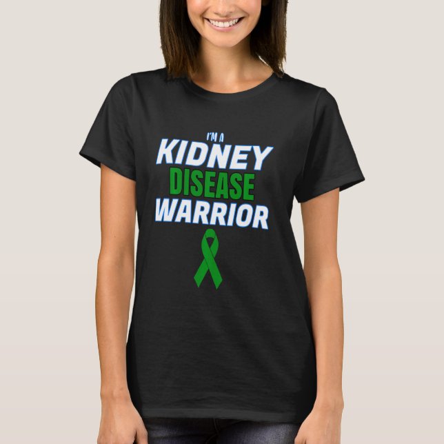 I M A Kidney Disease Warrior Awareness Transplant T Shirt (Framsida)