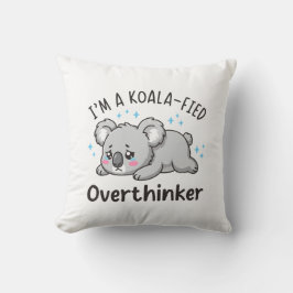 I’m A Koala-fied Overthinker - Cute Sad Koala Kudde