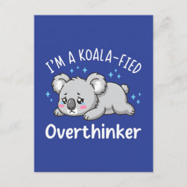 I’m A Koala-fied Overthinker - Cute Sad Koala Vykort
