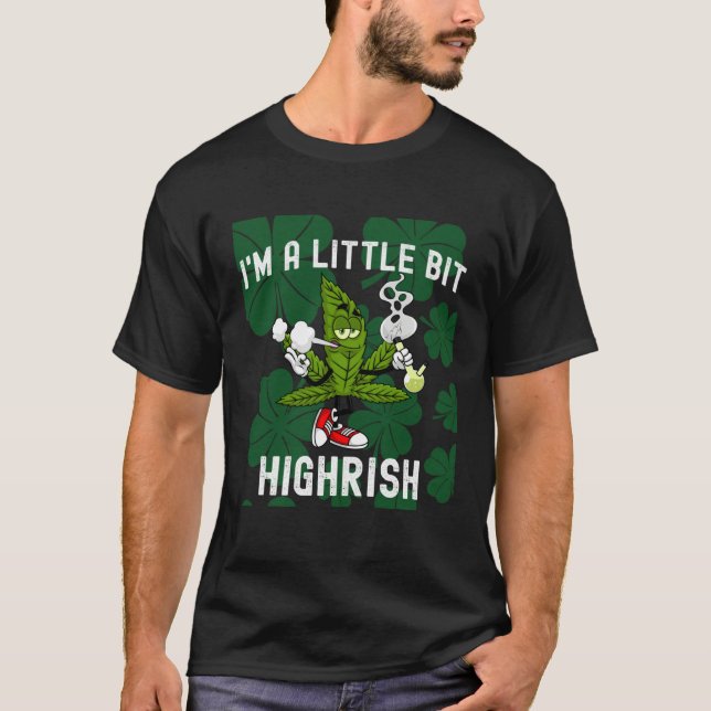 I m A Little Bit Highrish Unique Saint Patricks Da T Shirt (Framsida)