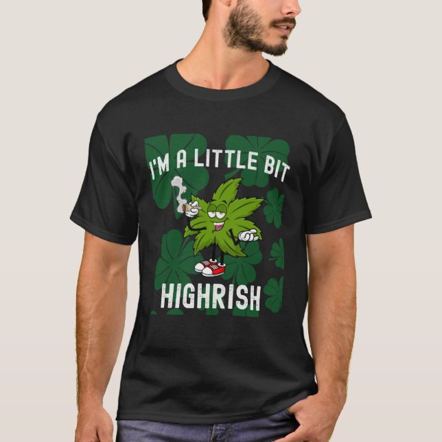 I m A Little Bit Highrish Unique Saint Patricks Da T Shirt (Framsida)