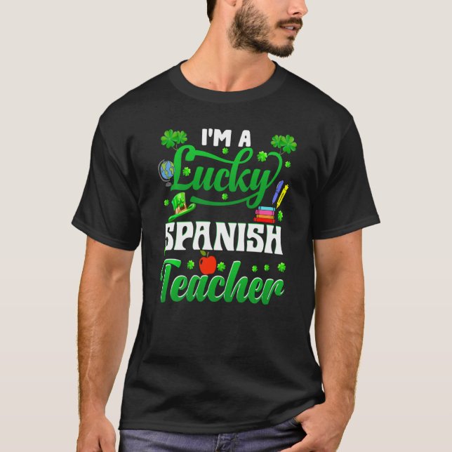 I M A Lucky Spanish Teacher Funny St Patrick S Day T Shirt (Framsida)