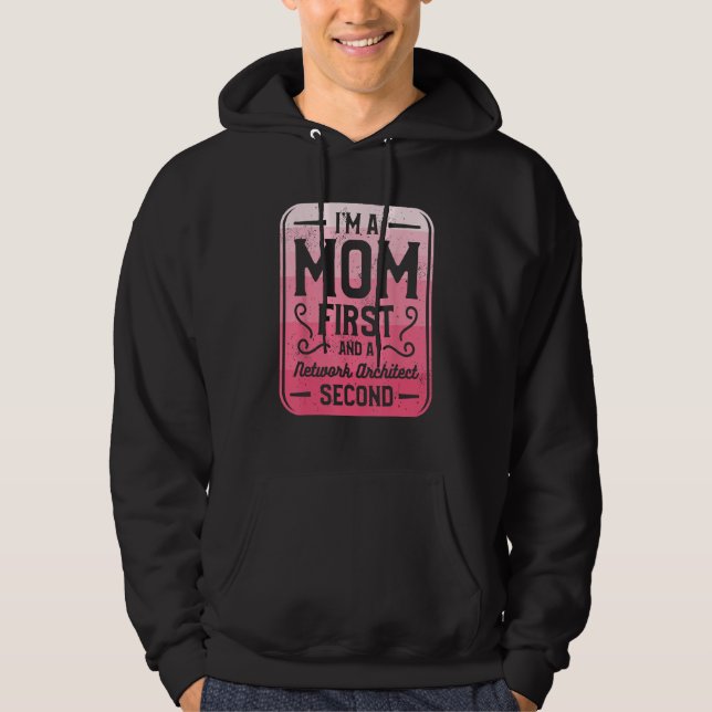 I m A Mom First And A Network Architect Second Hoodie (Framsida)