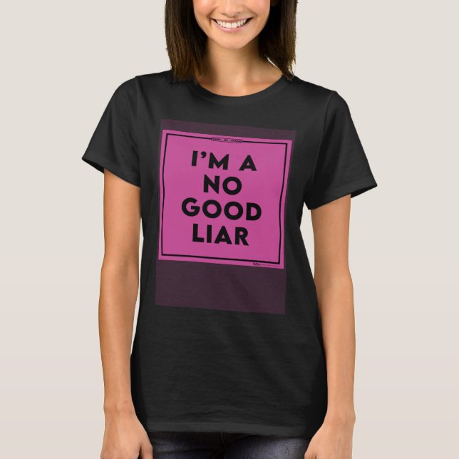 I m A No Good Liar Shaming Word T Shirt (Framsida)