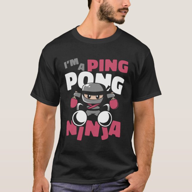 I m A Ping Pong Ninja Balls Table Tennis Paddles P T Shirt (Framsida)