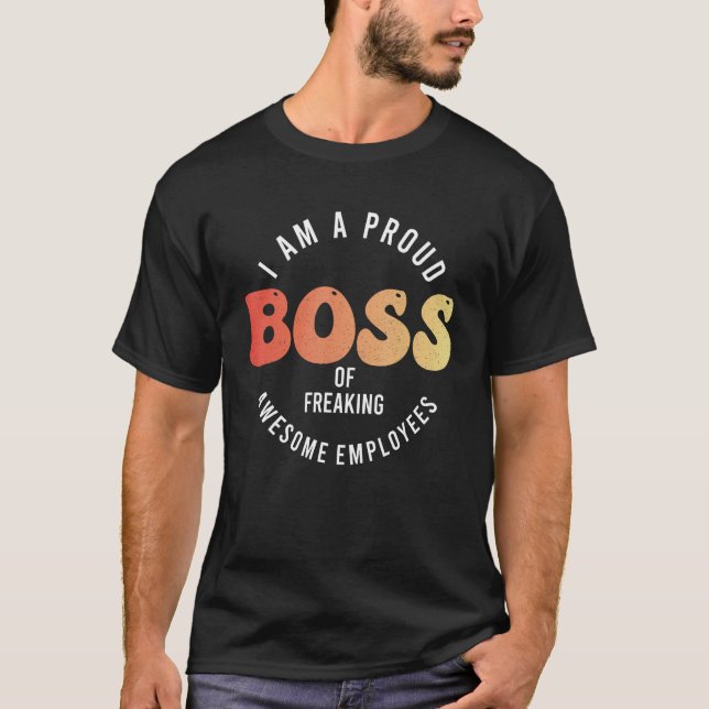 I m A Proud Boss Of Freaking Awesome Employees T Shirt (Framsida)