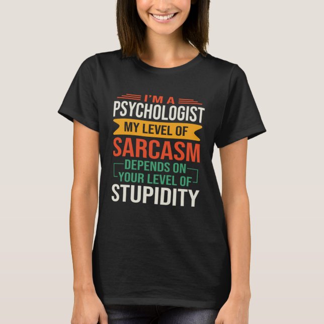I m a Psychology  Sarcastic Saying Quote T Shirt (Framsida)